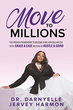 portada Move to Millions: The Proven Framework to Become a Million Dollar ceo With Grace & Ease Instead of Hustle & Grind (en Inglés)