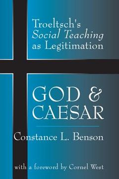 portada god and caesar: troeltsch's social teaching as legitimation