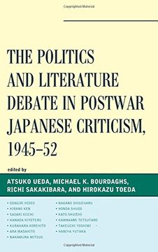 portada The Politics and Literature Debate in Postwar Japanese Criticism, 1945-52 (New Studies in Modern Japan)