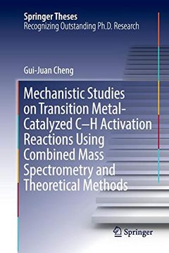 portada Mechanistic Studies on Transition Metal-Catalyzed c-h Activation Reactions Using Combined Mass Spectrometry and Theoretical Methods (Springer Theses) (en Inglés)