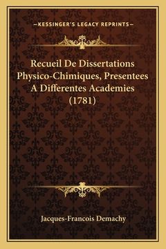 portada Recueil De Dissertations Physico-Chimiques, Presentees A Differentes Academies (1781) (en Francés)