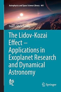 portada The Lidov-Kozai Effect - Applications in Exoplanet Research and Dynamical Astronomy: 441 (Astrophysics and Space Science Library) (en Inglés)