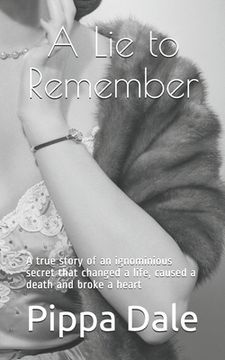 portada A Lie to Remember: A true story of an ignominious secret that changed a life, caused a death and broke a heart (en Inglés)