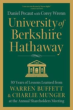 portada University of Berkshire Hathaway: 30 Years of Lessons Learned From Warren Buffett & Charlie Munger at the Annual Shareholders Meeting (en Inglés)