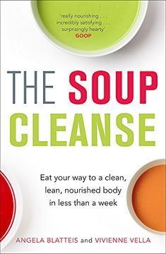 portada The Soup Cleanse: Eat Your Way to a Clean, Lean, Nourished Body in Less than a Week