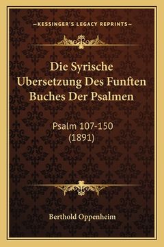 portada Die Syrische Ubersetzung Des Funften Buches Der Psalmen: Psalm 107-150 (1891) (en Alemán)