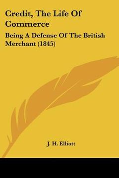 portada credit, the life of commerce: being a defense of the british merchant (1845) (en Inglés)