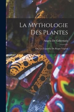 portada La Mythologie des Plantes: Ou, Les Légendes du Régne Végétal (en Inglés)