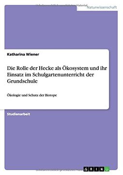 portada Die Rolle der Hecke als Ökosystem und ihr Einsatz im Schulgartenunterricht der Grundschule (German Edition)