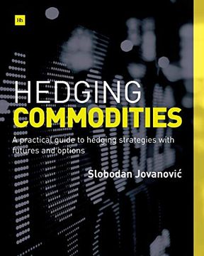 portada Hedging Commodities: A Practical Guide to Hedging Strategies With Futures and Options (in English)