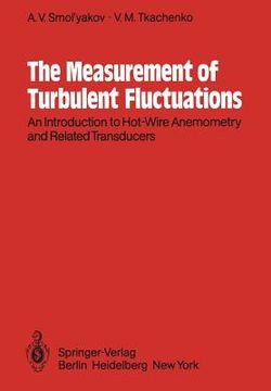 portada the measurement of turbulent fluctuations: an introduction to hot-wire anemometry and related transducers
