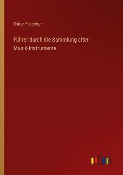 portada Führer durch die Sammlung alter Musik-Instrumente (in German)