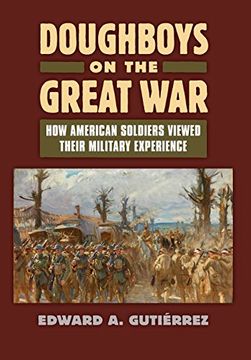 portada Doughboys on the Great War: How American Soldiers Viewed Their Military Experience (Modern War Studies)
