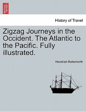 portada zigzag journeys in the occident. the atlantic to the pacific. fully illustrated. (in English)