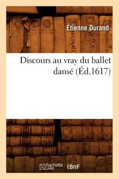 portada Discours Au Vray Du Ballet Dansé (Éd.1617) (in French)