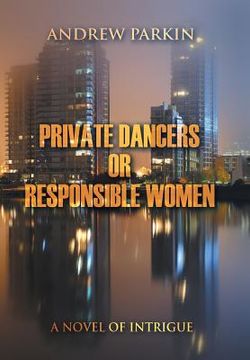 portada Private Dancers or Responsible Women: A Novel of Intrigue (in English)