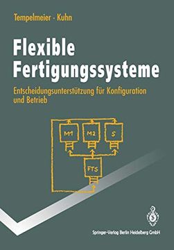 portada Flexible Fertigungssysteme: Entscheidungsunterstützung für Konfiguration und Betrieb (en Alemán)