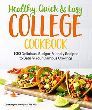 portada Healthy, Quick & Easy College Cookbook: 100 Simple, Budget-Friendly Recipes to Satisfy Your Campus Cravings (en Inglés)