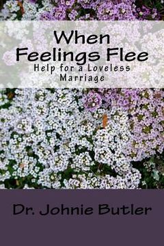 portada When Feelings Flee: Help For a Loveless Marriage (in English)
