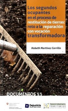 portada Los Segundos Ocupantes en el Proceso de Restitucion de Tierras Reto a la Reparacion con Vocacion Transformadora