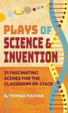 portada Plays of Science & Invention: 21 Fascinating Scenes for the Classroom or Stage