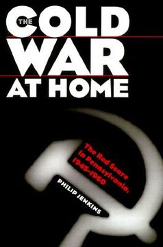 portada cold war at home: the red scare in pennsylvania, 1945-1960 (en Inglés)