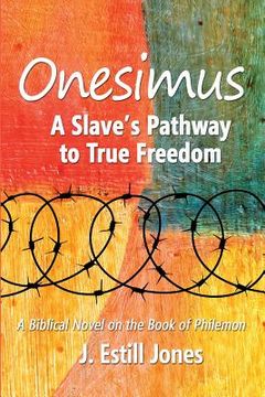 portada Onesimus: A Slave's Pathway to True Freedom (en Inglés)