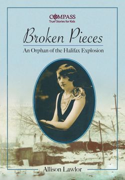 portada Broken Pieces: An Orphan of the Halifax Explosion (Compass: True Stories for Kids) (en Inglés)