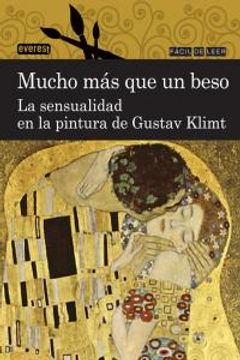 portada Mucho más que un beso. La sensualidad en la pintura de Gustav Klimt (Fácil de leer)