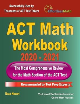 portada ACT Math Workbook 2020 - 2021: The Most Comprehensive Review for the ACT Math Test