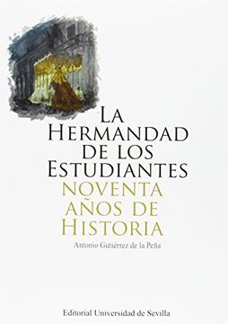 portada La Hermandad De Los Estudiantes : Noventa Años De Historia (in Spanish)