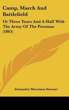 portada camp, march and battlefield: or three years and a half with the army of the potomac (1865) (en Inglés)