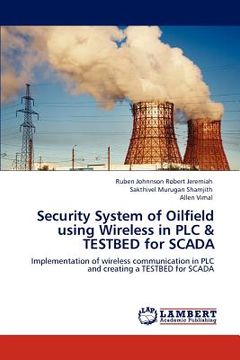 portada security system of oilfield using wireless in plc & testbed for scada (en Inglés)