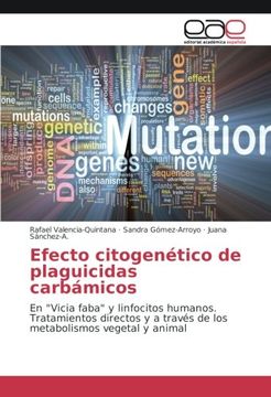 portada Efecto citogenético de plaguicidas carbámicos: En "Vicia faba" y linfocitos humanos. Tratamientos directos y a través de los metabolismos vegetal y animal