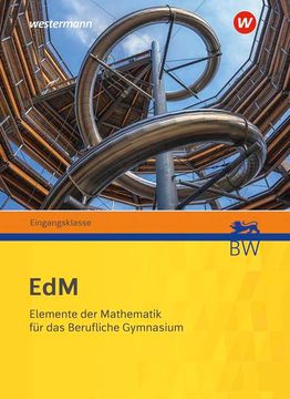 portada Elemente der Mathematik für Berufliche Gymnasien - Ausgabe 2021 für Baden-Württemberg: Eingangsklasse: Schülerband (in German)