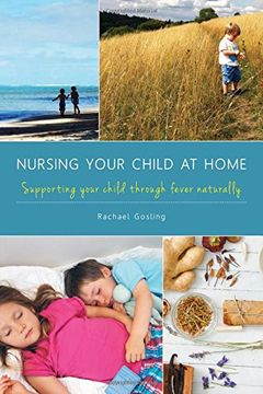 portada Nursing Your Child at Home: Supporting Your Child Through Fever Naturally