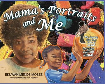 portada Mama's Portraits and Me: The Legacy, Life, and Love of Artist Carolyn Coffield Mends (en Inglés)