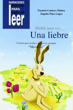 Habia una vez? una liebre (Narr. Breves Hablar Leer)