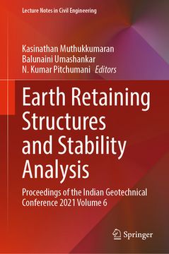 portada Earth Retaining Structures and Stability Analysis: Proceedings of the Indian Geotechnical Conference 2021 Volume 6 (en Inglés)