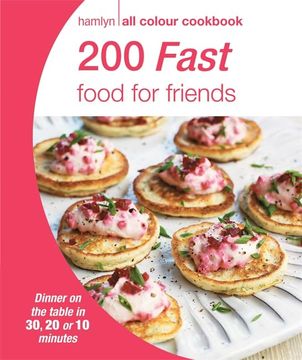 portada 200 Fast Food for Friends: Hamlyn all Colour Cookbook (Hamlyn all Colour Cookery) (in English)