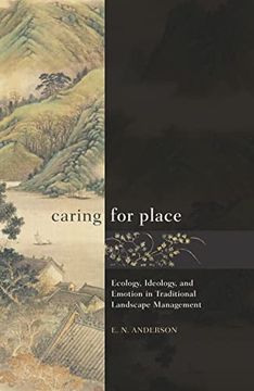 portada Caring for Place: Ecology, Ideology, and Emotion in Traditional Landscape Management