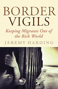 portada Border Vigils: Keeping Migrants Out of the Rich World (en Inglés)