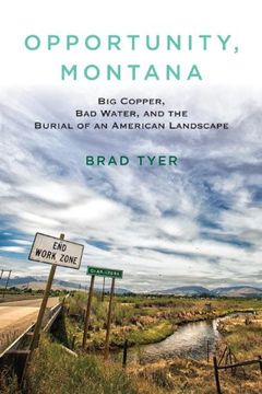 portada Opportunity, Montana: Big Copper, bad Water, and the Burial of an American Landscape (en Inglés)