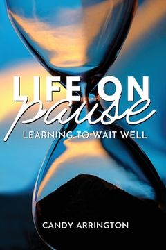 portada Life on Pause: Learning to Wait Well (en Inglés)