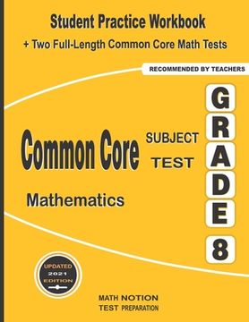 portada Common Core Subject Test Mathematics Grade 8: Student Practice Workbook + Two Full-Length Common Core Math Tests (en Inglés)
