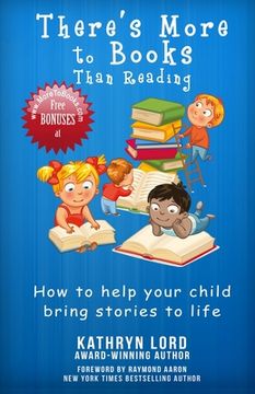 portada There's More to Books Than Reading: How to Help Your Child Bring Stories to Life (en Inglés)