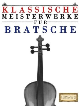 portada Klassische Meisterwerke für Bratsche: Leichte Stücke von Bach, Beethoven, Brahms, Handel, Haydn, Mozart, Schubert, Tchaikovsky, Vivaldi und Wagner