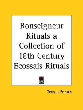 portada bonseigneur rituals a collection of 18th century ecossais rituals (en Inglés)