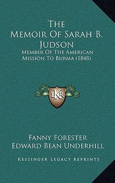 portada the memoir of sarah b. judson: member of the american mission to burma (1848) (en Inglés)