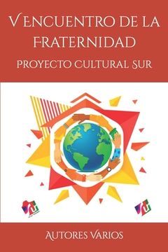 portada V Encuentro De La Fraternidad: Proyecto Cultural Sur (spanish Edition)